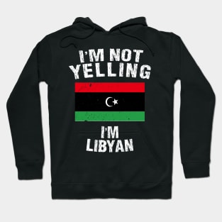 I'm Not Yelling I'm Libyan Hoodie